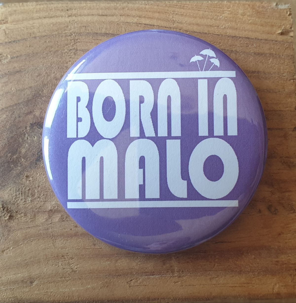 Badge Born in MALO