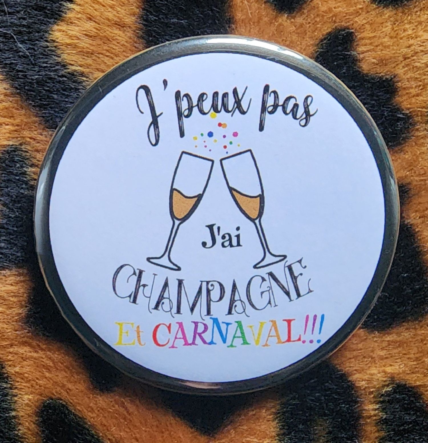 Badge J'peux pas, j'ai champagne et carna
