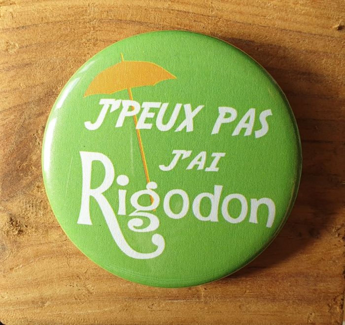 Badge J'peux pas, j'ai Rigodon