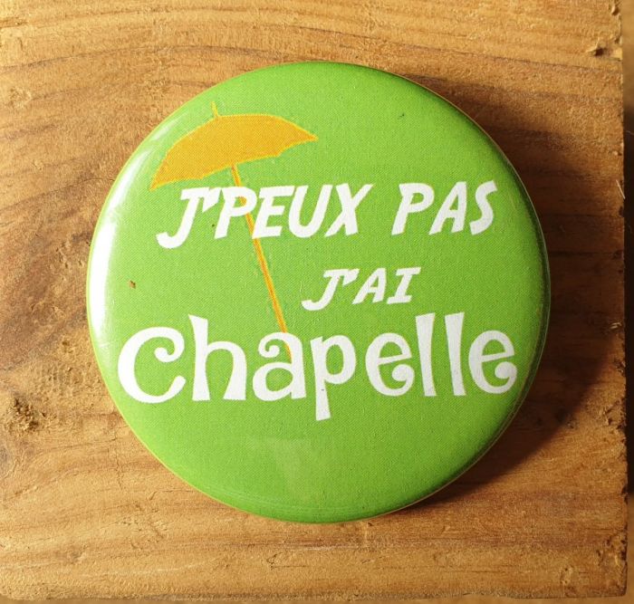 Badge J'peux pas, j'ai chapelle vert